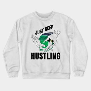 Just keep Hustling Crewneck Sweatshirt